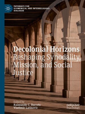cover image of Decolonial Horizons: Reshaping Synodality, Mission, and Social Justice